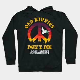 Old Hippies don't die they just fade into crazy grandparents Hoodie